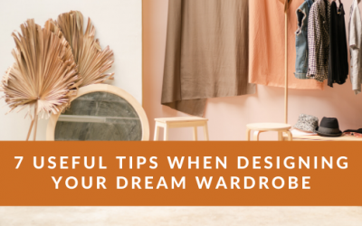 7 Useful Tips When Designing Your Dream Wardrobe