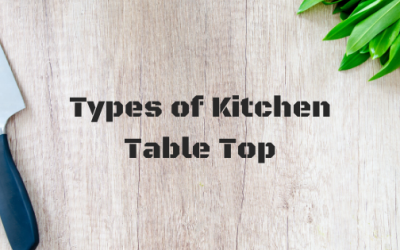 Types of Kitchen Table Top
