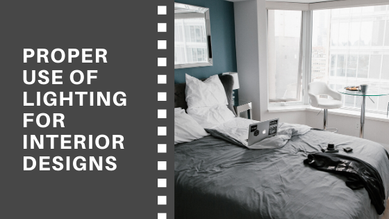 Proper Use of Lighting for Interior Designs
